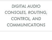 Digital audio consoles, routing, control and communications