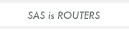 SAS is routers